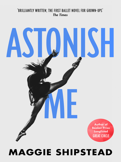 Title details for Astonish Me by Maggie Shipstead - Wait list